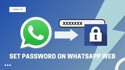 Easy Ways To Learn to Set Password on WhatsApp WebCreate Passwords On WhatsApp web Web 2022 guide