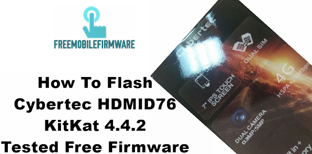 How To Flash Cybertec HDMID76 KitKat 4.4.2 Tested Free Firmware
