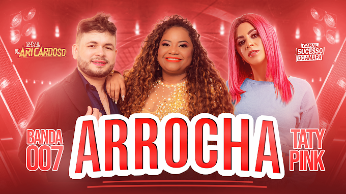 Banda 007 E Taty Pink Arrocha Apaixonante 2023 Só Ás Que Machucam -  Dj Ari Cardoso