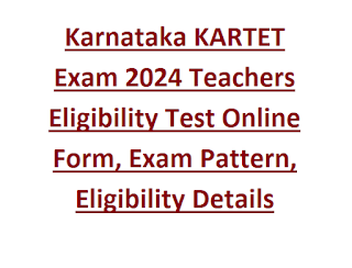 Karnataka KARTET Exam 2024 Teachers Eligibility Test Online Form, Exam Pattern, Eligibility Details