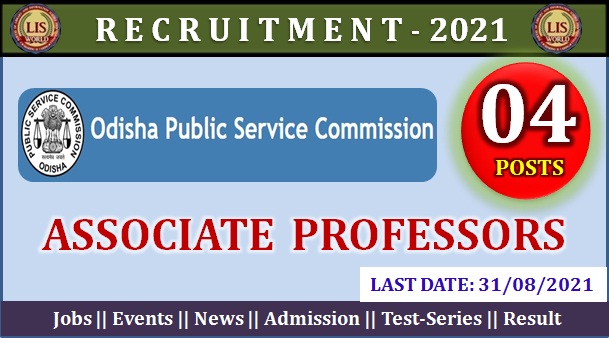 Recruitment for Associate Professors (04 Posts) - (LIS)- Odisha Public Service Commission - Last Date : 31/08/2021