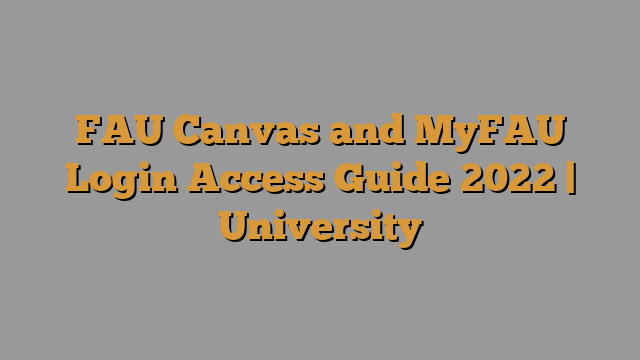 FAU Canvas and MyFAU Login Access Guide 2023