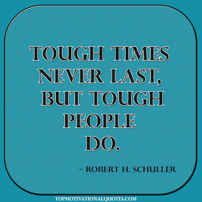 Tough Times Never Last, But Tough People Do. Short Motivational by Robert H. Schuller