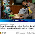 Presiden Jokowi Memberikan Bantuan Uang Kepada Istri Terduga Teroris yang Terlilit Hutang