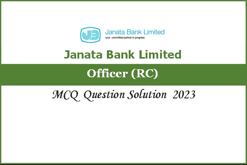 Janata Bank Officer (RC) MCQ Question Solution 2023