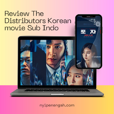 the distributors sinopsis the distributors sub indo the distributors film korea