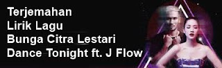 Terjemahan Lirik Lagu Bunga Citra Lestari - Dance Tonight ft. J Flow