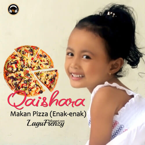 Download Lagu Qaishara - Makan Pizza (Enak-Enak)