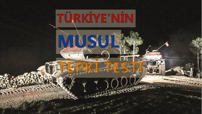 Türkiye'nin Musul Tepki Testi