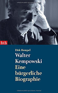 Walter Kempowski. Eine bürgerliche Biographie.