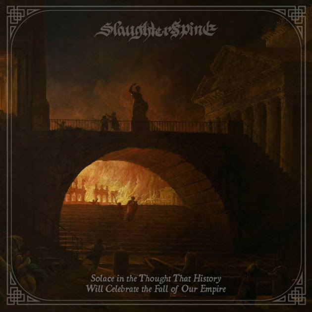 Slaughterspine - Solace In The Thought That History Will Celebrate The Fall Of Our Empire (2024)