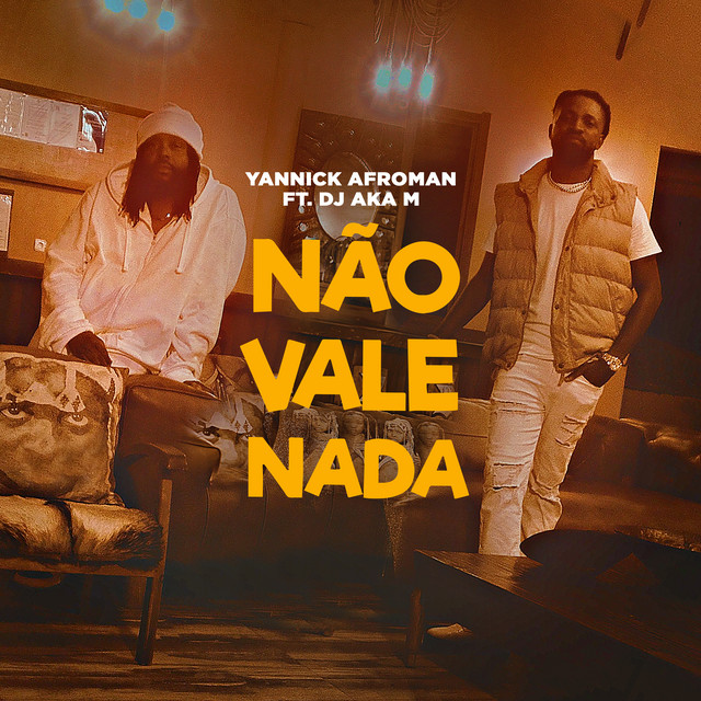 Yannick Afroman - Não Vale Nada (feat. DJ Aka M) [Exclusivo 2023] (Download Mp3)