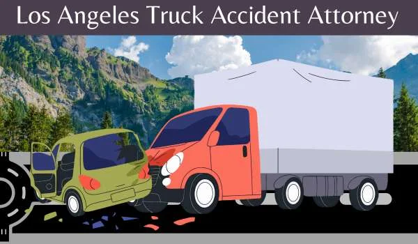 Los Angeles Truck Accident Attorney