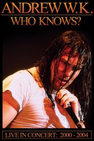 Se Film Andrew W.K. - Who Knows? Live in Concert: 2001-2004 2006 Streame Online Gratis Norske