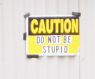 caution do not be stupid