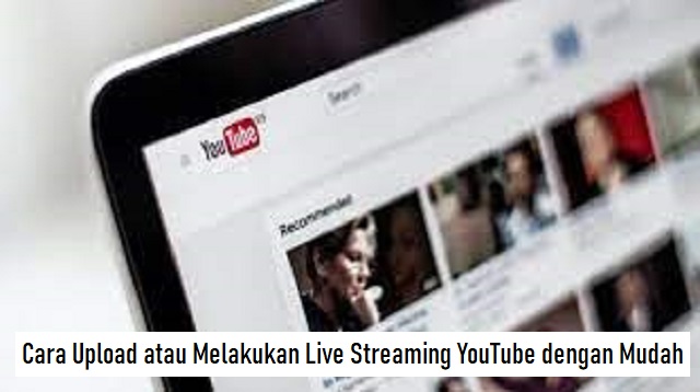  YouTube tidak hanya menjadi platform berbagi video saja Cara Upload Live Streaming YouTube 2022