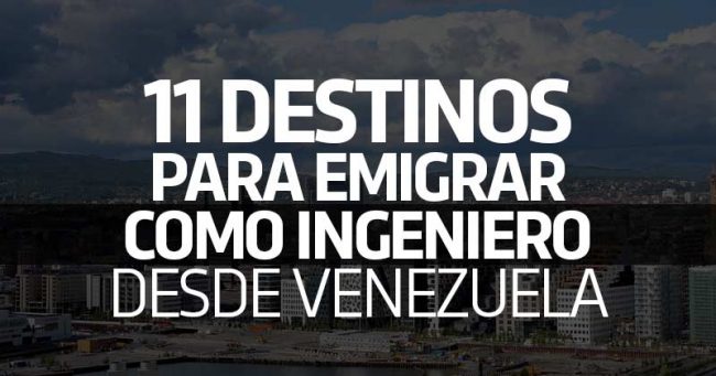 11 Destinos Para Emigrar Como Ingeniero Desde Venezuela