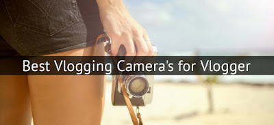 10 Best Vlogging Cameras for Vloggers | 2019