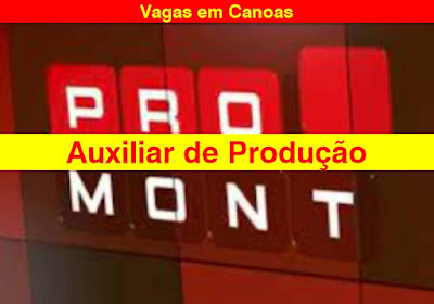 Promont abre vagas para Auxiliar de Produção em Canoas