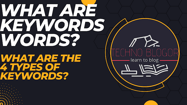 What are keywords words?,What are the 4 types of keywords