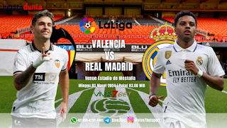 Prediksi Valencia Vs Real Madrid Pertandingan La Liga 2024