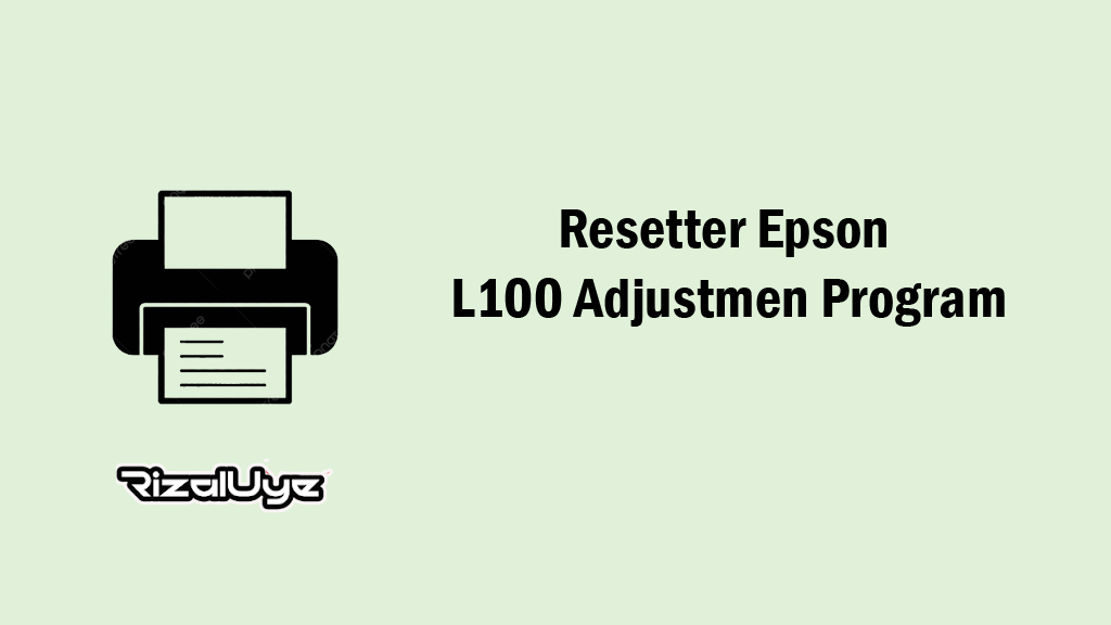 Download Resetter Epson L100 Adjustmen Program