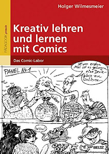 Kreativ lehren und lernen mit Comics: Das Comic-Labor