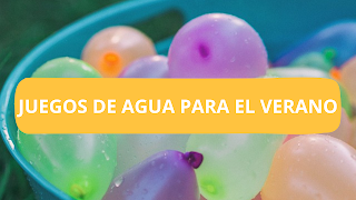 juegos de agua, juegos de verano, juegos con globos de agua, juegos para niños