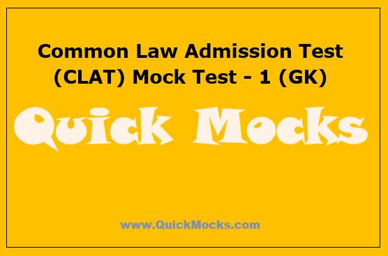 Common Law Admission Test (CLAT) Mock Test - 1 (GK)