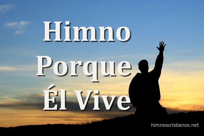 Himno Porque Él Vive