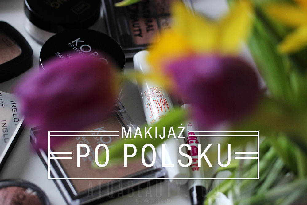 Makijaż :: Po polsku (makijaż + minirecenzje)