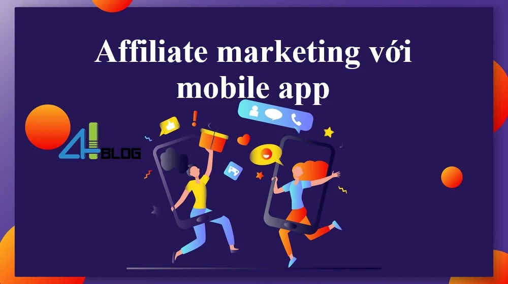 Hiệu quả của việc triển khai affiliate marketing bằng mobile app