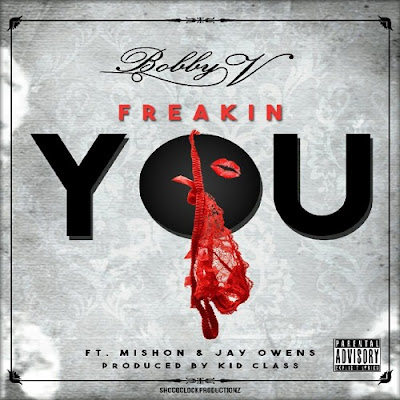 Bobby V ft. Mishon & Jay Owens – Freaking You [Download Track]