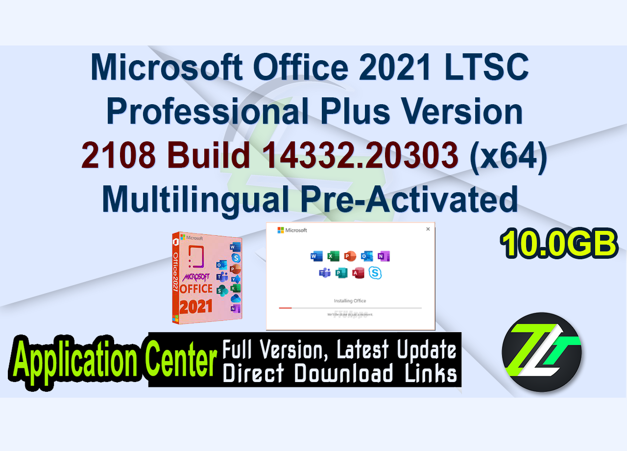 Microsoft Office 2021 LTSC Professional Plus Version 2108 Build 14332.20303 (x64) Multilingual Pre-Activated May 2022