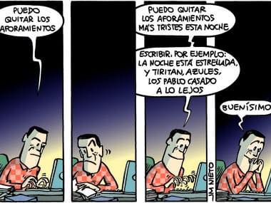 Puedo quitar los aforamientos. Puedo quitar los aforamientos más tristes esta noche, escribir, por ejemplo, la noche está estrellada y tiritan, azules, los Pablo Casado a lo lejos, buenísimo.