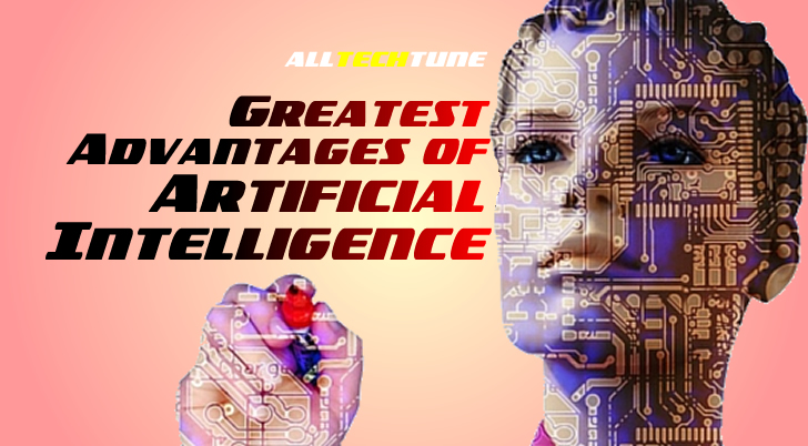 10 Most Greatest Advantages of Artificial Intelligence