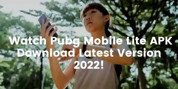 Watch Pubg Mobile Lite APK Download Latest Version 2022!