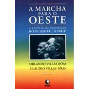 A Marcha Para o Oeste | Cláudio e Orlando Villas Boas