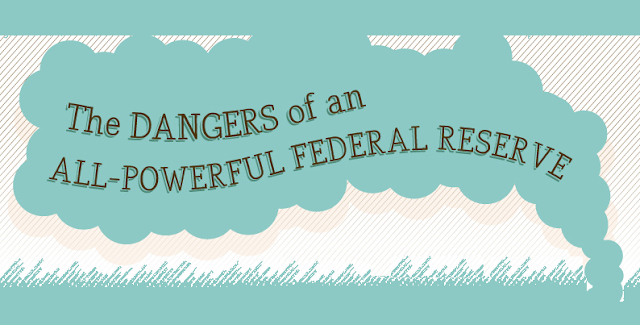 Image: The Dangers Of An All-powerful Federal Reserve