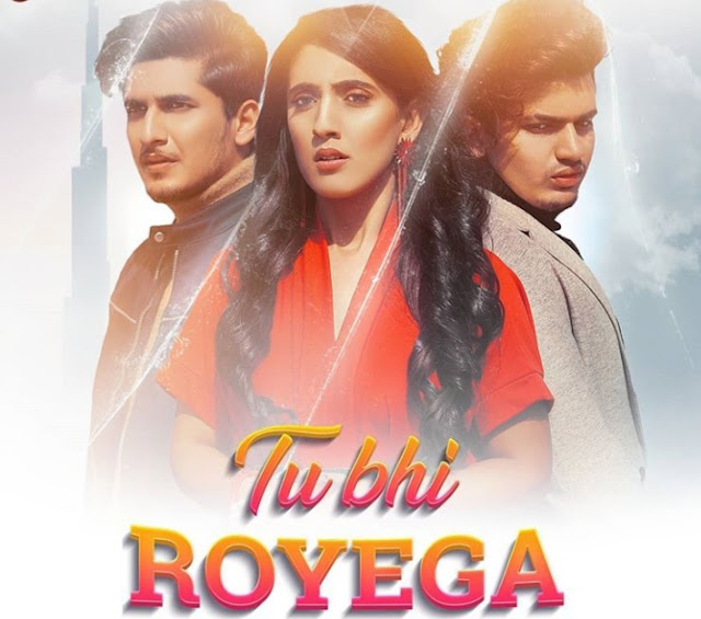 TU BHI ROYEGA  LYRICS - SAMEEKSHA | VISHAL | BHAVIN