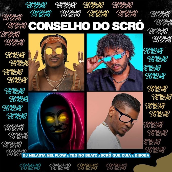 Dj Nelasta Nel Flow, Teo No Beat, Scró Que Cuia & Diboba - Conselho do Scró [Exclusivo 2022] (Download Mp3)