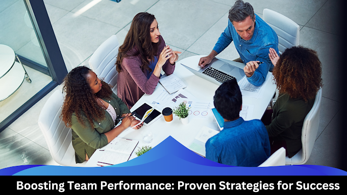 Boosting Team Performance: Proven Strategies for Success
