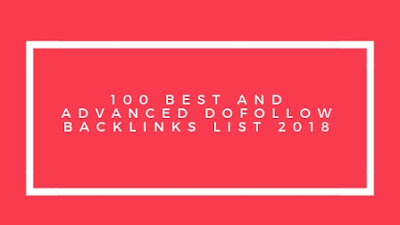 100 Best and Advanced Dofollow Backlinks List 2018