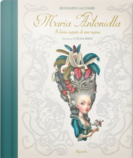 The magic kingdom (of illustration): Maria Antonietta. Il diario segreto di  una regina di Benjamin Lacombe