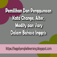 Pemilihan Dan Penggunaan Kata Change, Alter, Modify dan Vary Dalam Bahasa Inggris