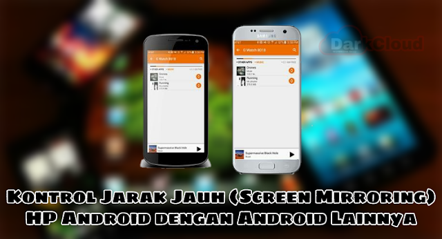 Mengendalikan Atau Mengontrol HP Android dengan Android lainnya