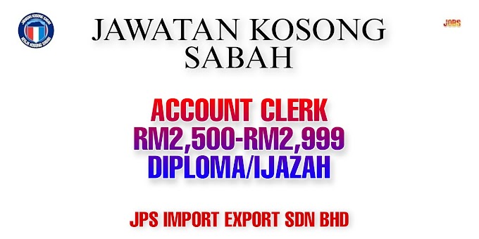 JAWATAN KOSONG ACCOUNT CLERK / Kerja Kosong Sabah