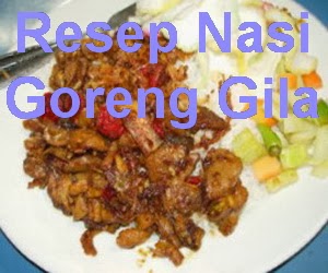 Resep Cara Membuat Nasi Goreng Gila