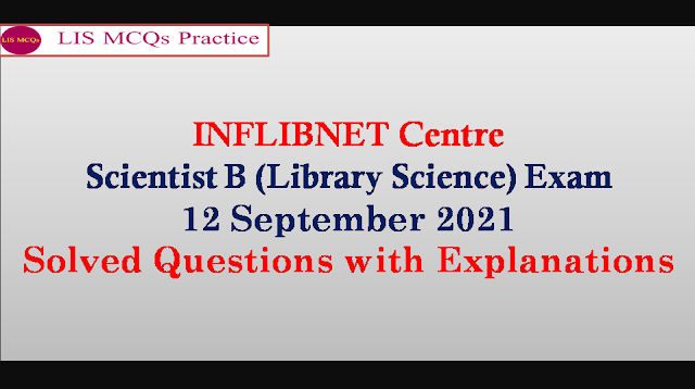 INFLIBNET Centre Scientist B (Library Science) Exam 12 September 2021 Solved Questions with Explanations (11-20)