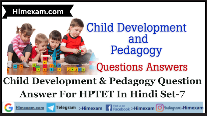 Child Development & Pedagogy Question Answer For HPTET In Hindi Set-7